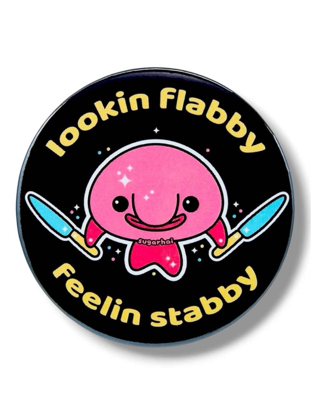 Blobfish "Lookin Flabby Feelin Stabby" 3 Inch Button By Sugarhai - NWT